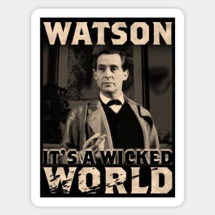 Watson, it's a wicked world Sticker